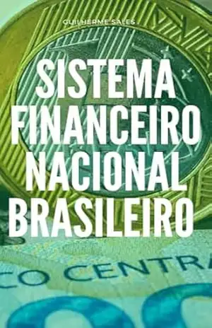 Sistema Financeiro Nacional Brasileiro – Guilherme  Sales