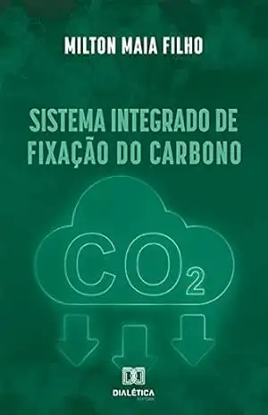 Sistema Integrado de Fixação do Carbono – Milton Maia Filho