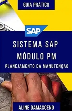Sistema SAP módulo PM – Planejamento da Manutenção - Aline Sebrian Damasceno