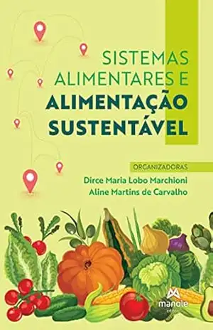 Sistemas alimentares e alimentação sustentável - Dirce Maria Lobo Marchioni