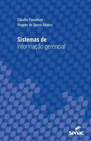 Sistemas de informação gerencial (Série Universitária) - Cláudia Possebon