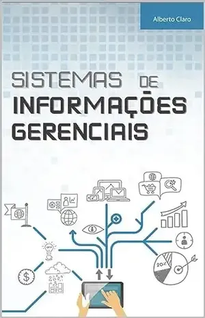 Sistemas de Informações Gerenciais - José Alberto  Carvalho dos Santos Claro