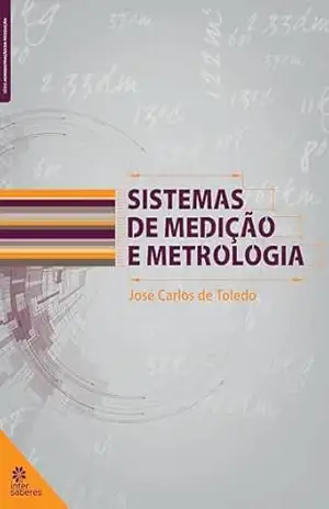 Sistemas de medição e metrologia (Série Administração da Produção) – José Carlos Toledo