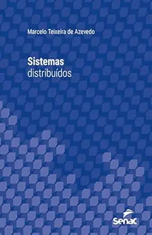 Sistemas distribuídos (Série Universitária) – Marcelo Teixeira de Azevedo