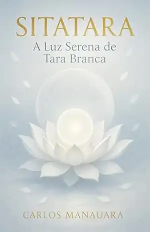 Sitatārā – A Luz Serena de Tara Branca – Carlos Manauara