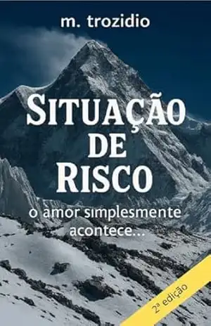 Situação de Risco – 2ª edição: simplesmente o amor acontece – m. trozidio