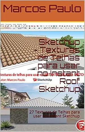 Sketchup – Texturas de Telhas para usar no Instant Roof Sketchup: 27 Texturas de Telhas para usar no Instant Sketchup – Marcos  Paulo