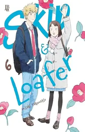 Skip e Loafer vol. 06 (Skip & Loafer Livro 6) - Misaki Takamatsu