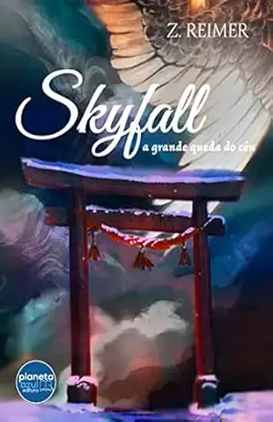 Skyfall , a grande queda do céu – Z. Reimer