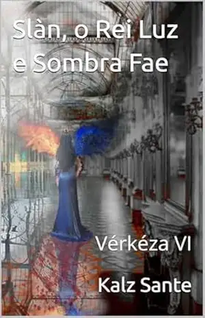 Slàn, o Rei Luz e Sombra Fae: Vérkéza VI – Kalz Sante