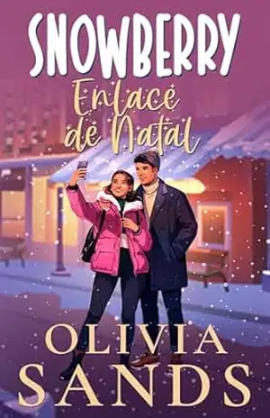 Snowberry Enlace de Natal: Um Romance de Natal Aconchegante em uma Pequena Cidade (Snowberry Hill – Português Livro 4) – Olivia Sands