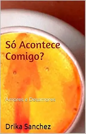 Só Acontece Comigo?: Amores e Desamores – Drika Sanchez