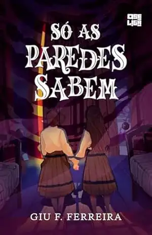 Só as Paredes Sabem (O B de LGBT) – Giu F. Ferreira