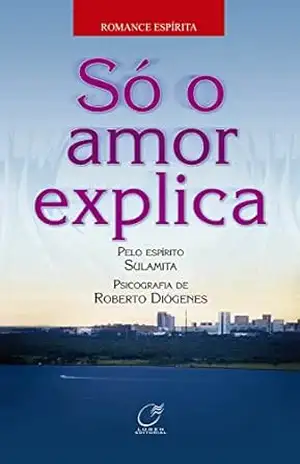 Só o amor explica – Roberto Diógenes