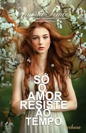 SÓ O AMOR RESISTE AO TEMPO – AMÉRICO SIMÕES