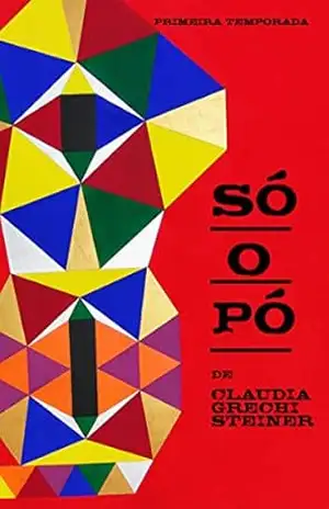 Só o Pó – Primeira Temporada - Claudia Grechi Steiner
