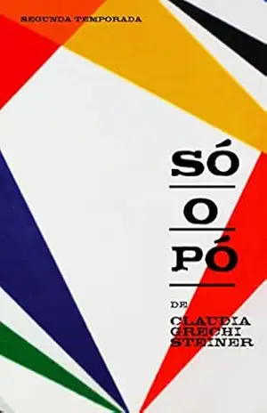 Só o Pó – Segunda Temporada - Claudia Grechi Steiner