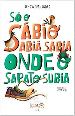Só o sábio sabiá sabia onde o sapato subia - Renata Fernandes