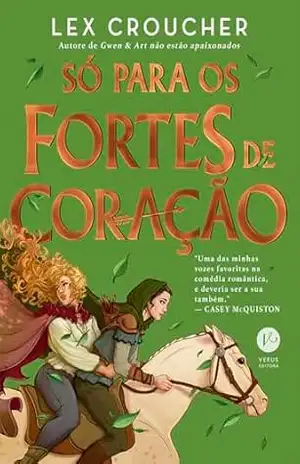 Só para os fortes de coração – Lex Croucher