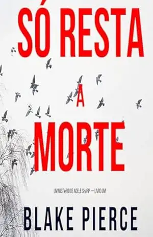 Só Resta a Morte (Um Mistério de Adele Sharp — Livro Um) – Blake Pierce