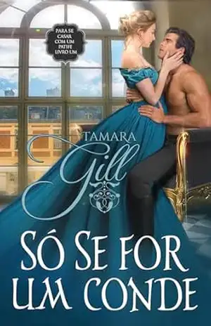 Só se for um conde (Para se casar com um patife Livro 1) – Tamara Gill