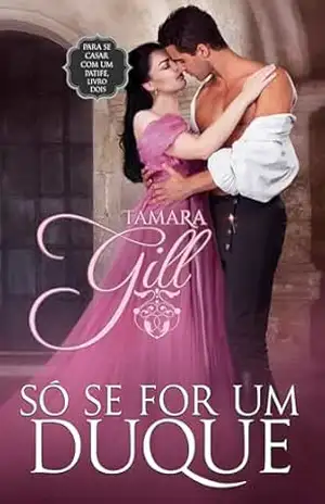 Só se for um duque (Para se casar com um patife Livro 2) – Tamara Gill