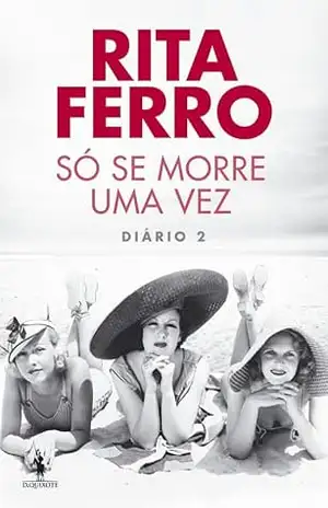 Só Se Morre Uma Vez – Diário 2 - Rita Ferro