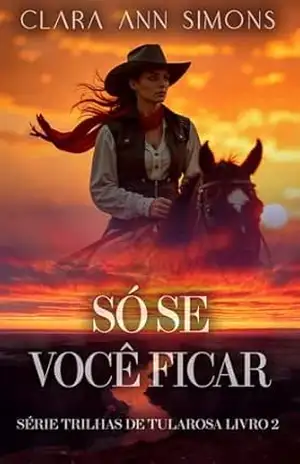 Só se você ficar (Trilhas de Tularosa Livro 2) - Clara Ann Simons