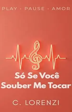 Só se Você Souber me Tocar (Play – Pause – Amor Livro 3) – Camila Lorenzi