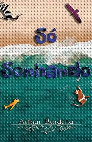 Só Sonhando (18 Contos Curtos) – Arthur Bardella