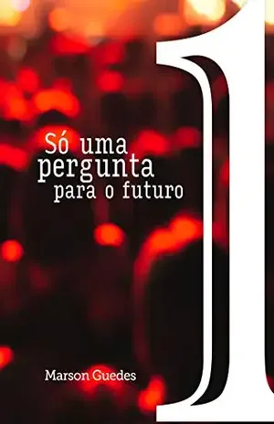 Só uma pergunta para o futuro – Marson Guedes