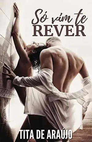 Só vim te rever... - Tita  de Araújo