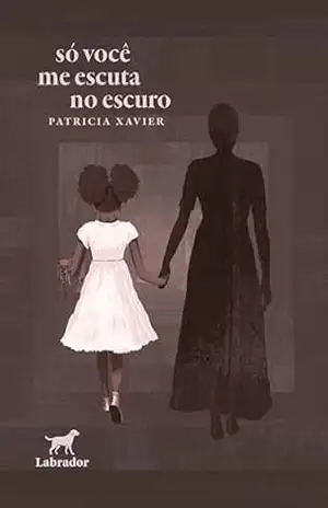 Só você me escuta no escuro – Patricia Xavier