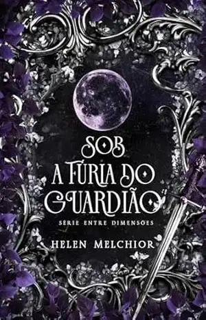 Sob a fúria do Guardião – Helen  Melchior