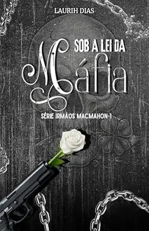 Sob a Lei da Máfia (Irmãos MacMahon) – Laurih Dias