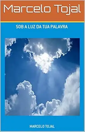 Sob a luz da tua palavra – Marcelo Tojal
