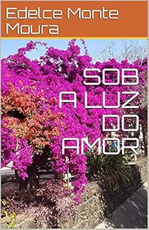 SOB A LUZ DO AMOR – Edelce Monte Moura