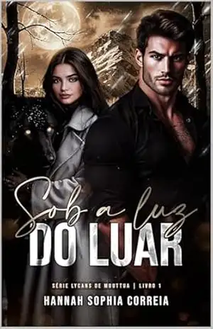 Sob a Luz do Luar: Rejeitada pelo Alfa – 2ªEdição (Lycans de Muuttua Livro 1) – Hannah Sophia Correia