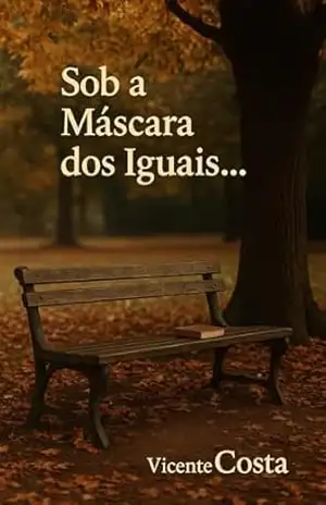 Sob a Máscara dos Iguais… – Vicente Costa