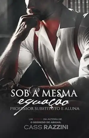 Sob a mesma equação: Professor substituto e aluna virgem – Cass Razzini