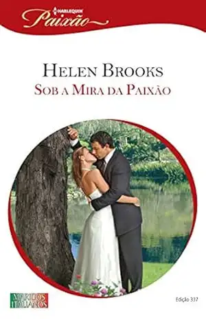 Sob a Mira da Paixão (Harlequin Jessica Especial Livro 337) - Helen Brooks