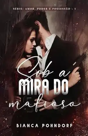 Sob a Mira do Mafioso – Bianca Pohndorf