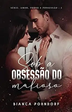 Sob a Obsessão do Mafioso – Bianca  Pohndorf