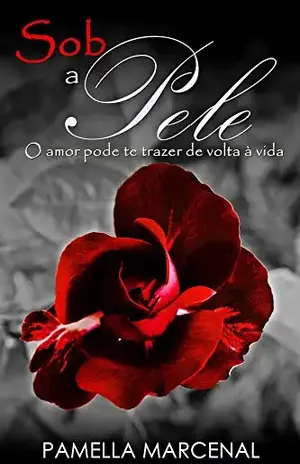 Sob a Pele: O amor pode te trazer de volta à vida - Pâmella  Marcenal