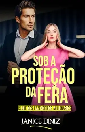 Sob a Proteção da Fera (Clube dos Fazendeiros Milionários) – Janice Diniz
