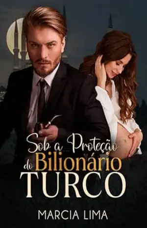 Sob a Proteção do Bilionário Turco – Márcia Lima