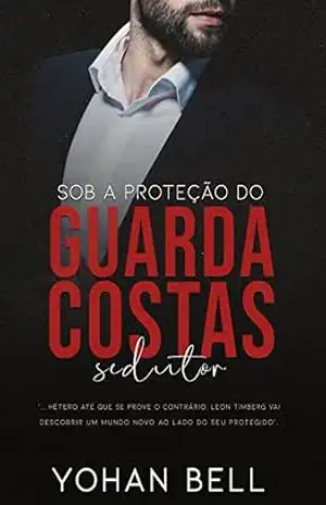 Sob A Proteção do Guarda–Costas Sedutor – Yohan Bell