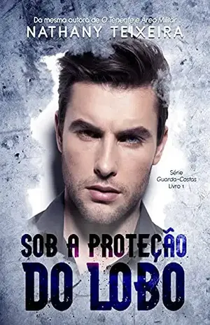 Sob a proteção do Lobo – Série Guarda–costas - Nathany Teixeira