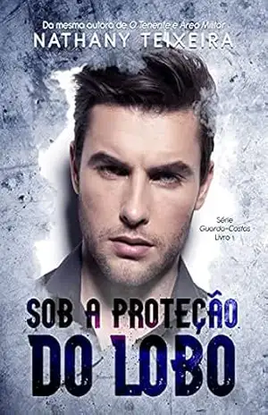 Sob a proteção do Lobo – Série Guarda–costas – Nathany Teixeira