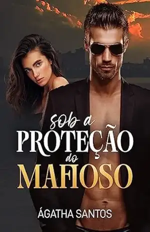 Sob a Proteção do Mafioso – Ágatha Santos